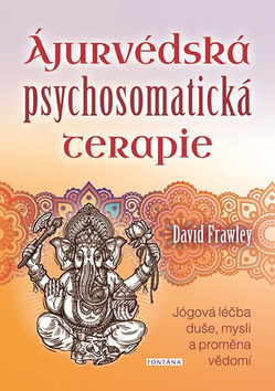 Ájurvédská psychosomatická terapie - David Frawley - Kliknutím na obrázek zavřete